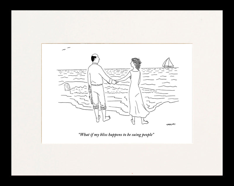 My Bliss Happens To Be Suing People Cartoon Print