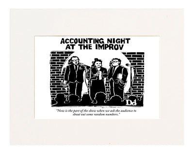 "Now is the part of the show when we ask the audience to shout out some random numbers." ("Accounting night at the Improv". Several accountants stand on stage ready to play improvisational number games.)