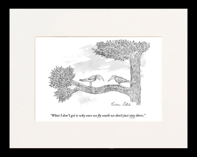 Why Don't We Just Stay There? Cartoon Print