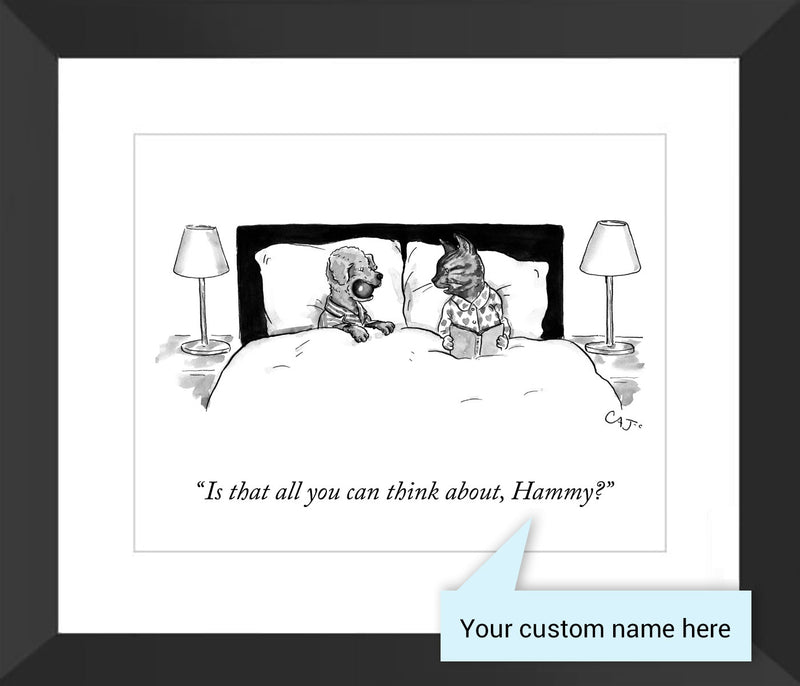 Customizable Cartoon - "Is that all you can think about, NAME?" by Carolita Johnson